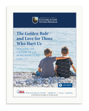 The Golden Rule and Love for Those Who Hurt Us (Download)