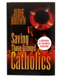 Saving Those Damned Catholics: A Defense of Catholic Teaching