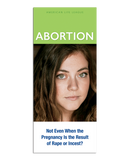 Abortion: Not even when the pregnancy is the result of rape or incest?