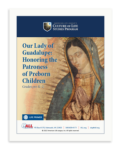 Our Lady of Guadalupe: Honoring the Patroness of Preborn Children (Download)