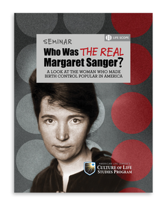 Who Was the Real Margaret Sanger? Seminar (Download)