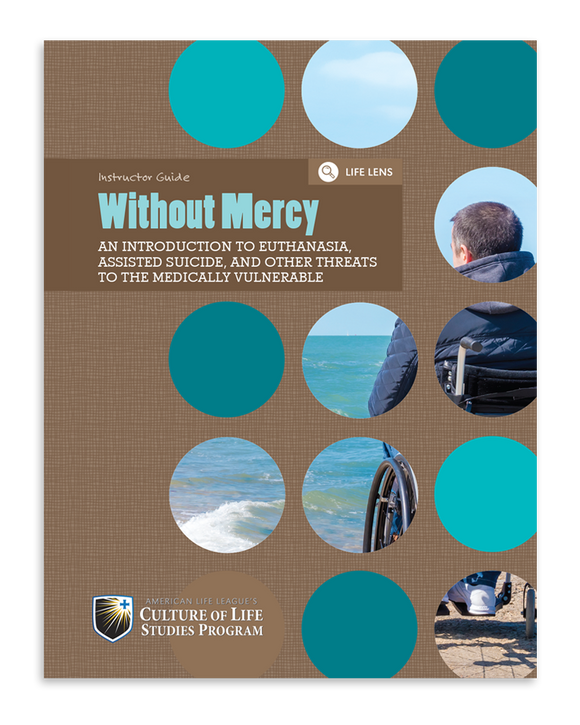 Without Mercy: An Introduction to Euthanasia, Assisted Suicide, and Other Threats to the Medically Vulnerable (Download)