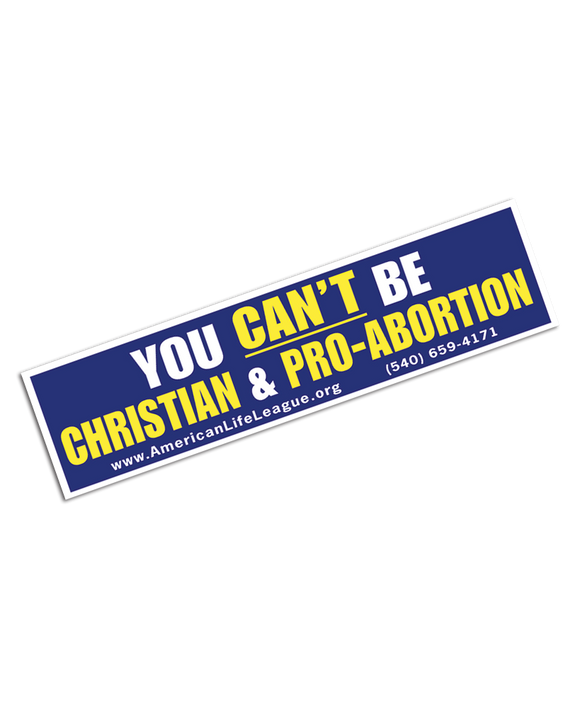 You Can't Be Christian and Pro-Abortion Sticker
