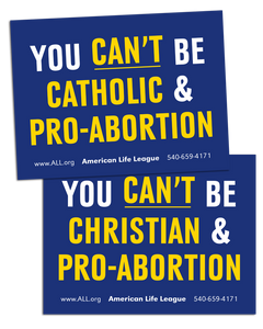 You Can't Be Catholic & Pro-Abortion Sign