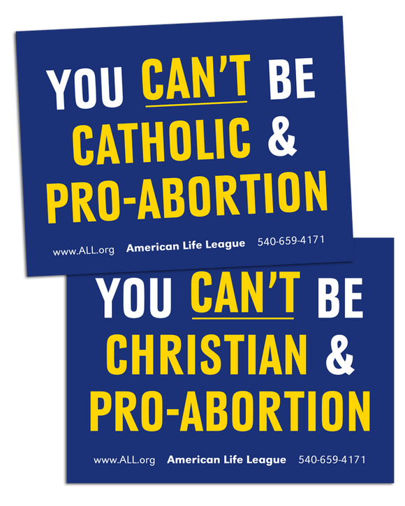 You Can't Be Catholic & Pro-Abortion Sign